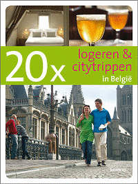 20 x logeren & citytrippen in België 20 x logeren & citytrippen in België