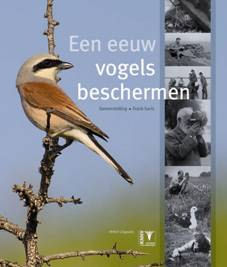Een eeuw vogels beschermen Een eeuw vogels beschermen